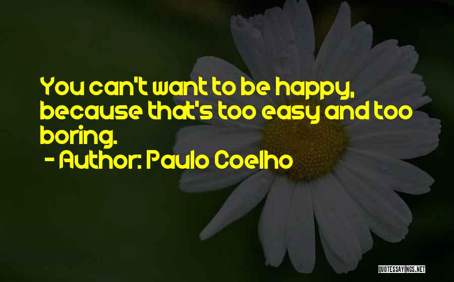 You Can't Be Happy Quotes By Paulo Coelho