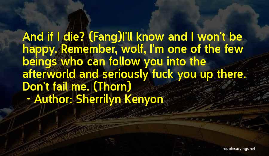 You Can't Be Happy Quotes By Sherrilyn Kenyon