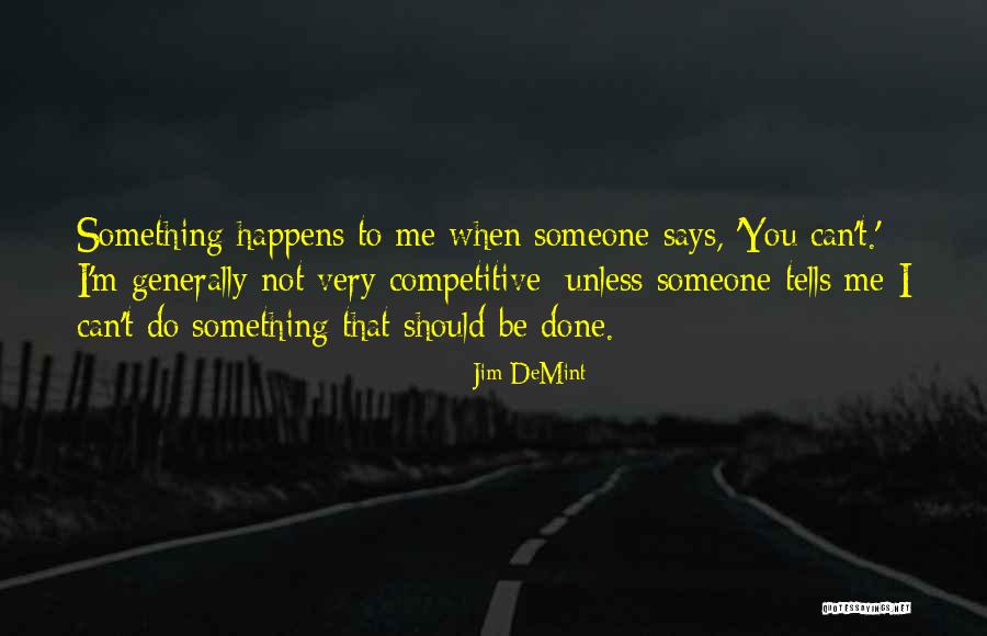 You Can't Be Me Quotes By Jim DeMint You Can't Be Me Quotes By Jim DeMint