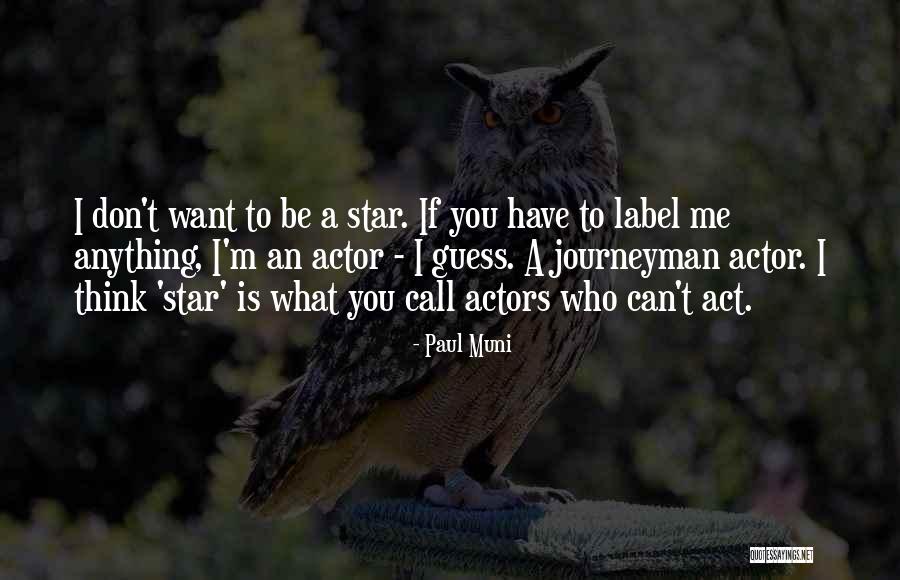 You Can't Be Me Quotes By Paul Muni You Can't Be Me Quotes By Paul Muni