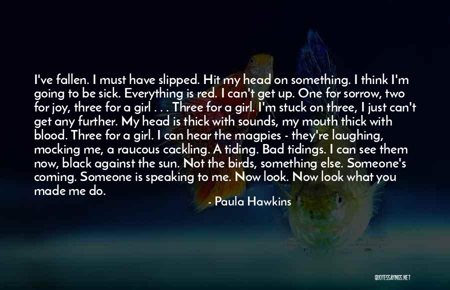 You Can't Be Me Quotes By Paula Hawkins You Can't Be Me Quotes By Paula Hawkins