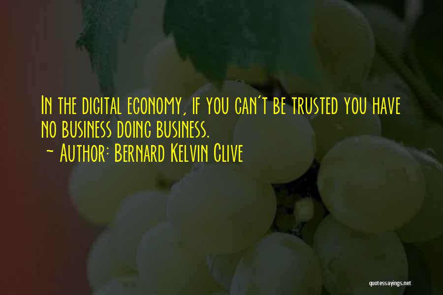 You Can't Be Trusted Quotes By Bernard Kelvin Clive