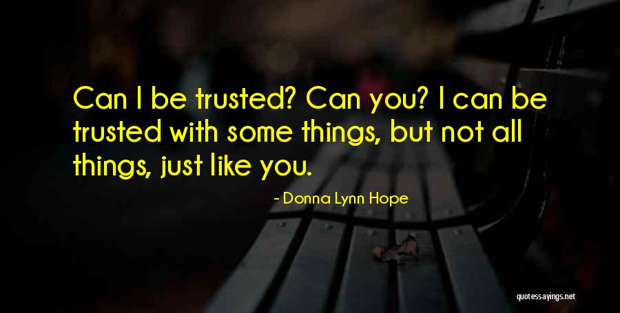 You Can't Be Trusted Quotes By Donna Lynn Hope