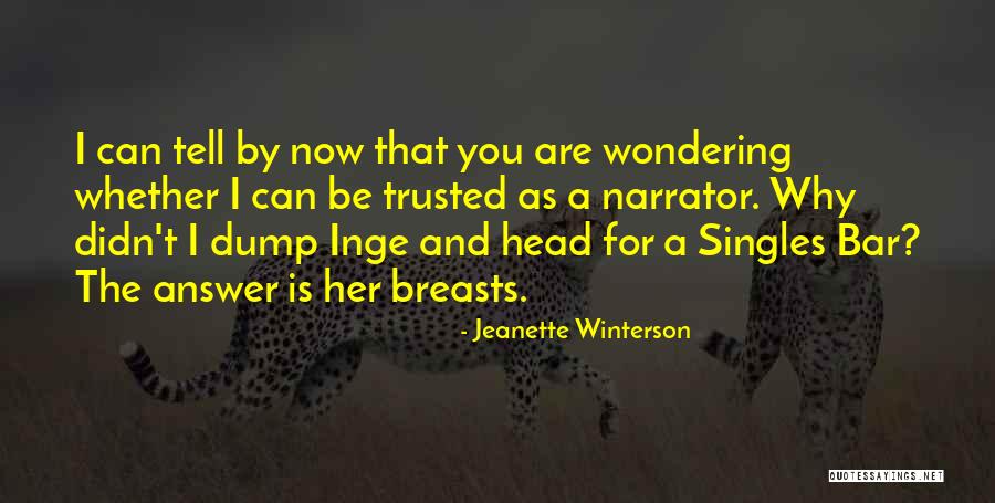 You Can't Be Trusted Quotes By Jeanette Winterson