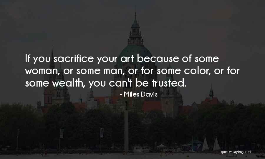 You Can't Be Trusted Quotes By Miles Davis