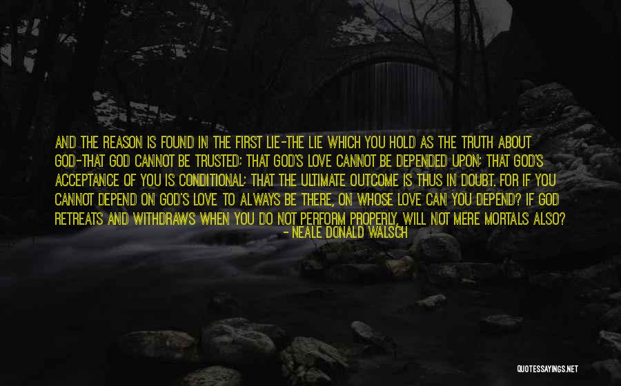 You Can't Be Trusted Quotes By Neale Donald Walsch