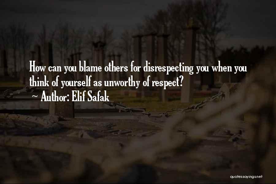 You Can't Blame Others Quotes By Elif Safak