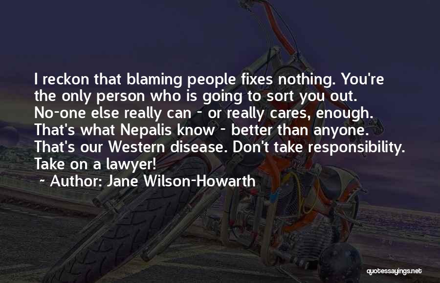 You Can't Blame Others Quotes By Jane Wilson-Howarth