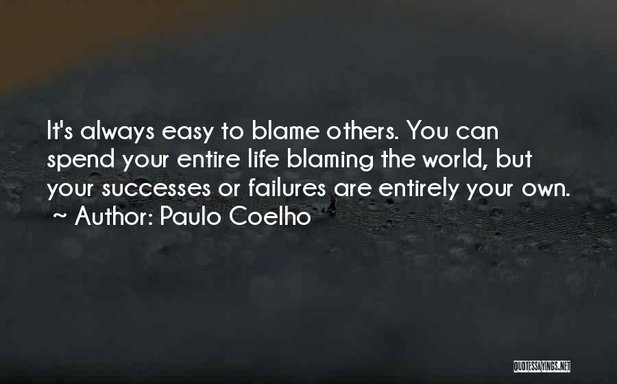 You Can't Blame Others Quotes By Paulo Coelho