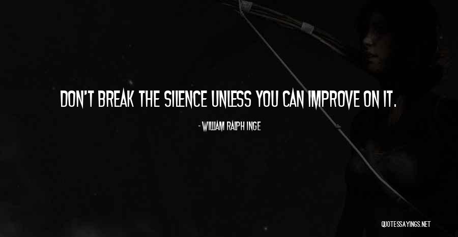 You Can't Break Quotes By William Ralph Inge You Can't Break Quotes By William Ralph Inge