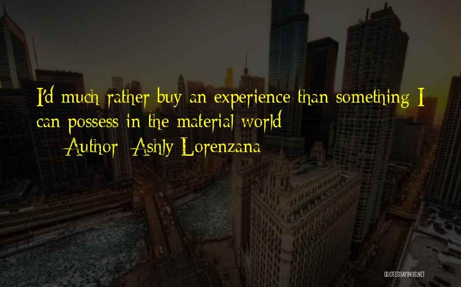 You Can't Buy Experience Quotes By Ashly Lorenzana