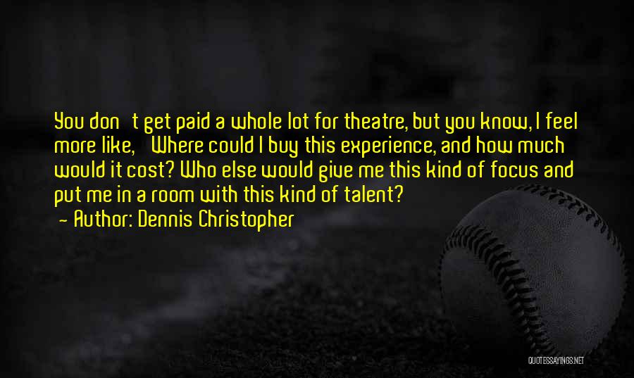 You Can't Buy Experience Quotes By Dennis Christopher