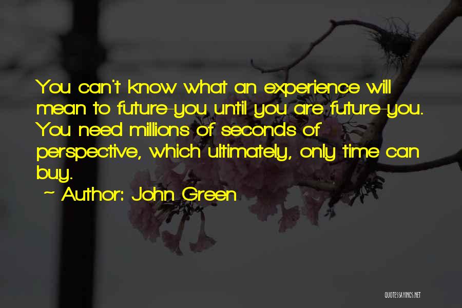 You Can't Buy Experience Quotes By John Green