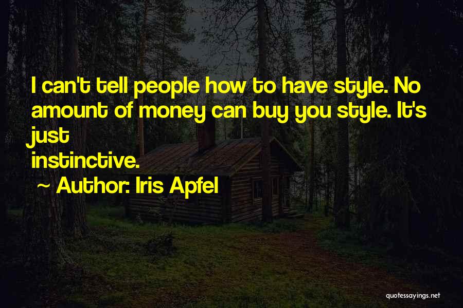 You Can't Buy Me With Money Quotes By Iris Apfel