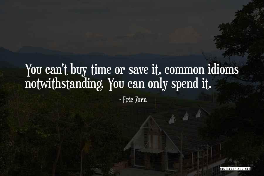 You Can't Buy Time Quotes By Eric Zorn