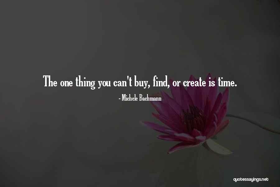 You Can't Buy Time Quotes By Michele Bachmann