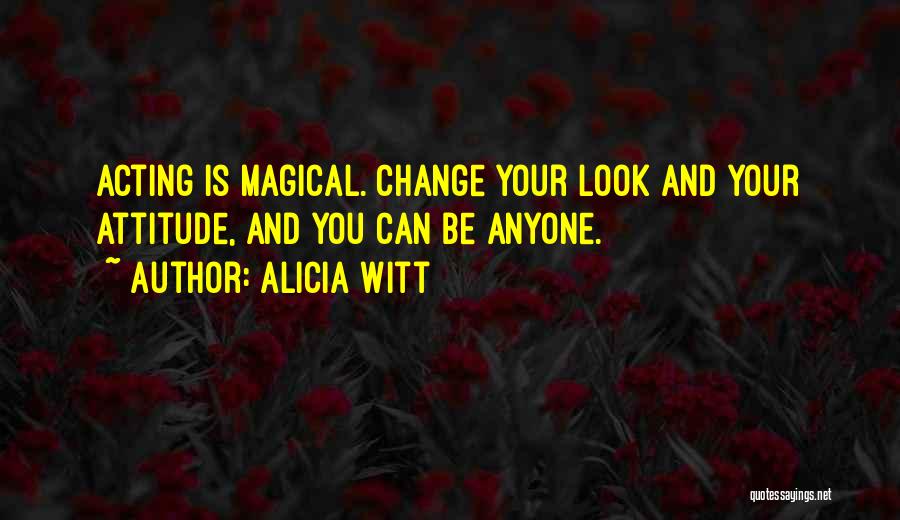 You Can't Change Anyone Quotes By Alicia Witt