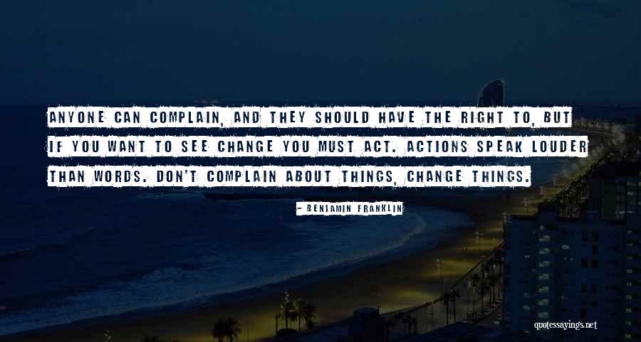 You Can't Change Anyone Quotes By Benjamin Franklin You Can't Change Anyone Quotes By Benjamin Franklin