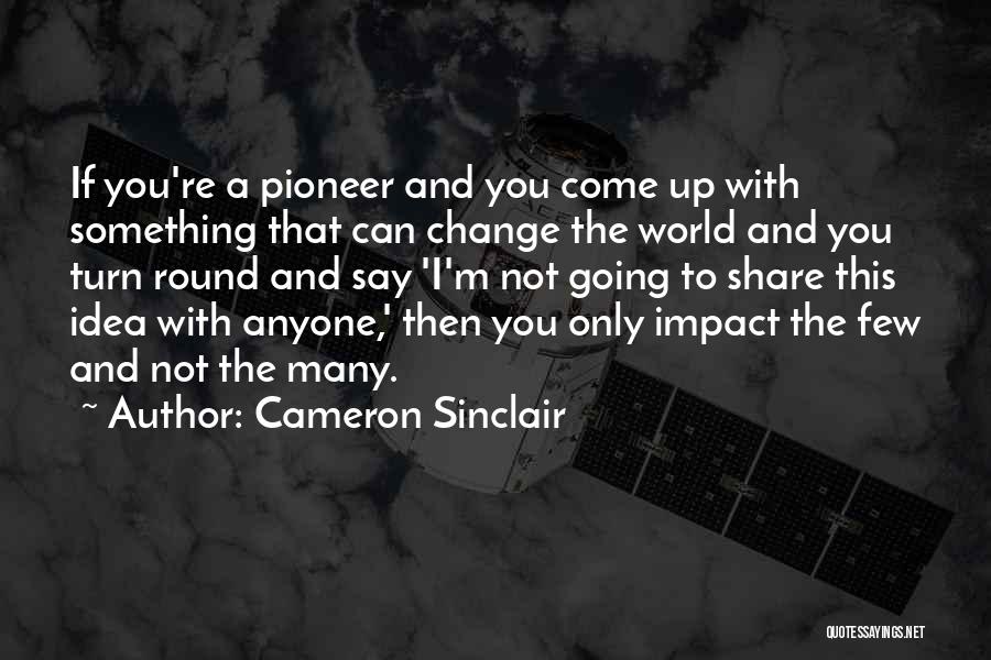 You Can't Change Anyone Quotes By Cameron Sinclair