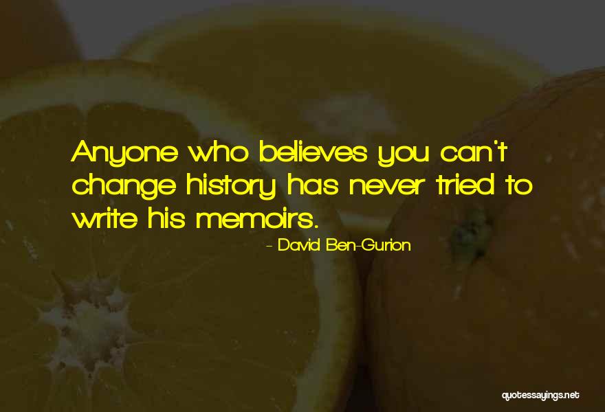 You Can't Change Anyone Quotes By David Ben-Gurion You Can't Change Anyone Quotes By David Ben-Gurion