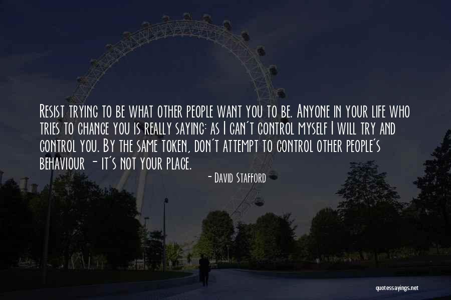 You Can't Change Anyone Quotes By David Stafford You Can't Change Anyone Quotes By David Stafford