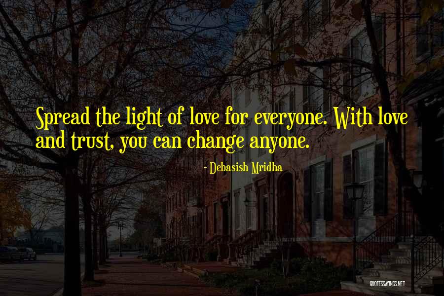 You Can't Change Anyone Quotes By Debasish Mridha You Can't Change Anyone Quotes By Debasish Mridha