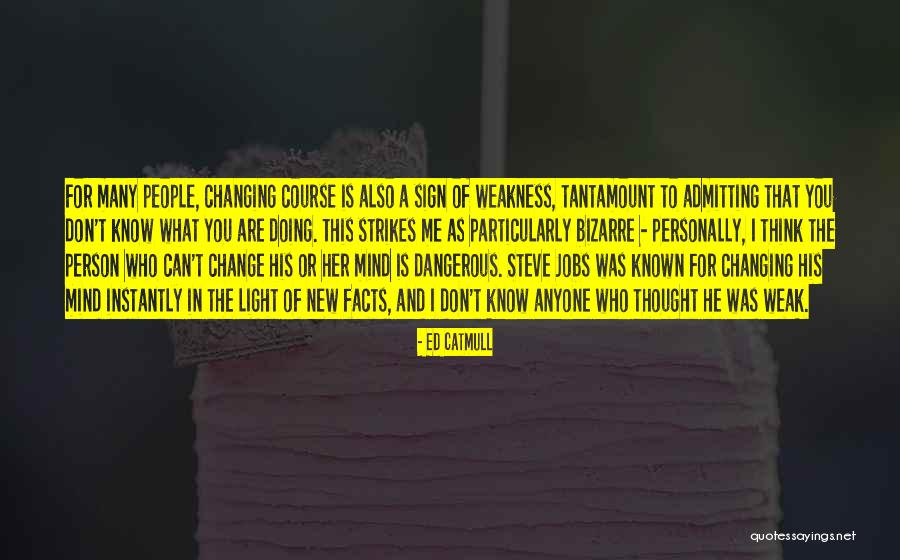 You Can't Change Anyone Quotes By Ed Catmull