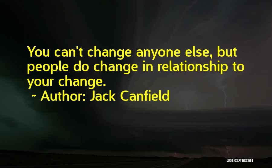 You Can't Change Anyone Quotes By Jack Canfield