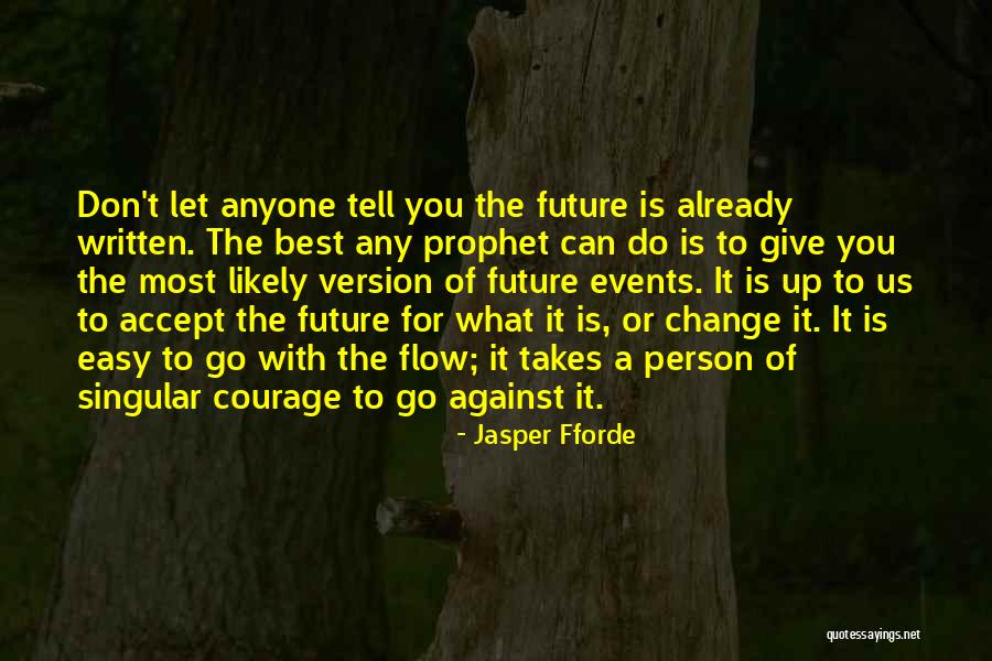You Can't Change Anyone Quotes By Jasper Fforde You Can't Change Anyone Quotes By Jasper Fforde