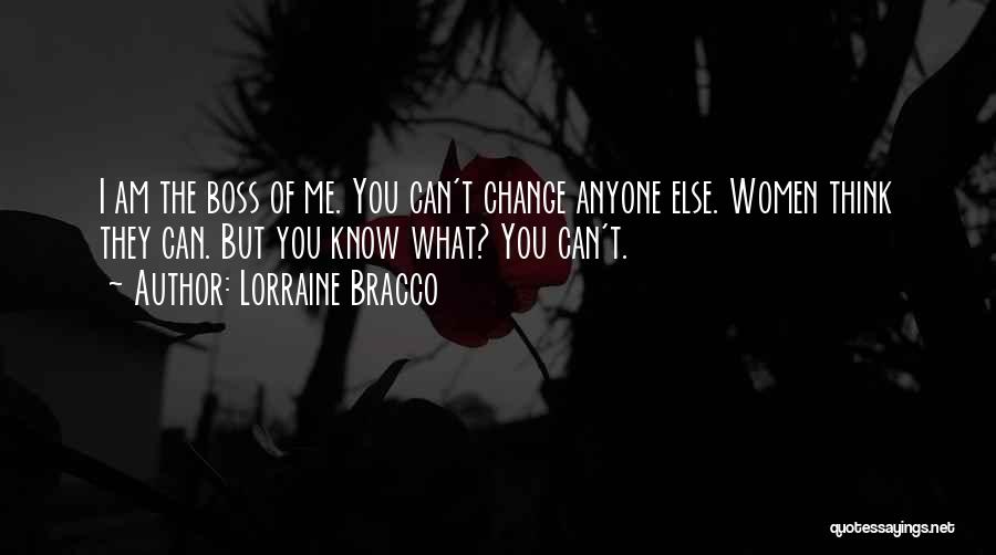 You Can't Change Anyone Quotes By Lorraine Bracco
