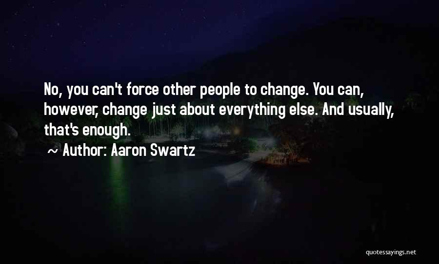 You Can't Change Everything Quotes By Aaron Swartz