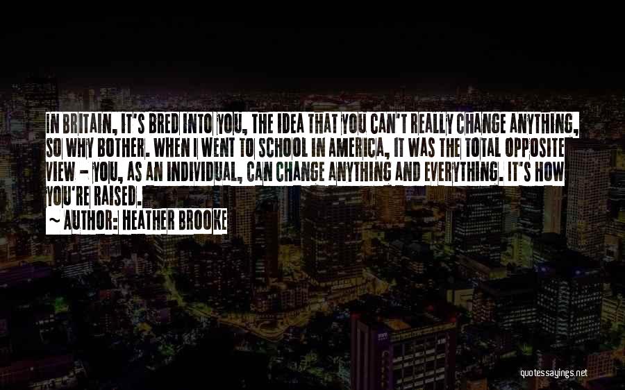 You Can't Change Everything Quotes By Heather Brooke