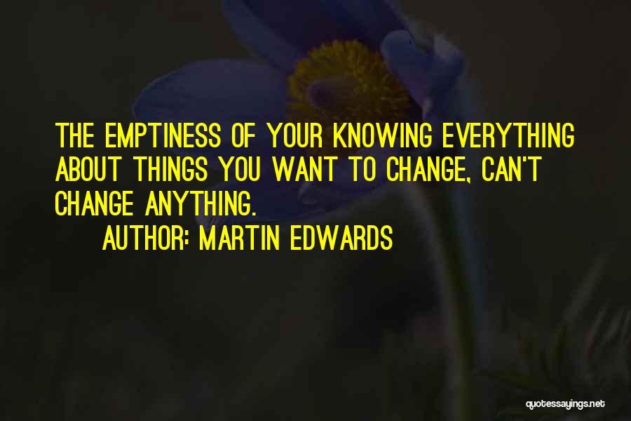 You Can't Change Everything Quotes By Martin Edwards