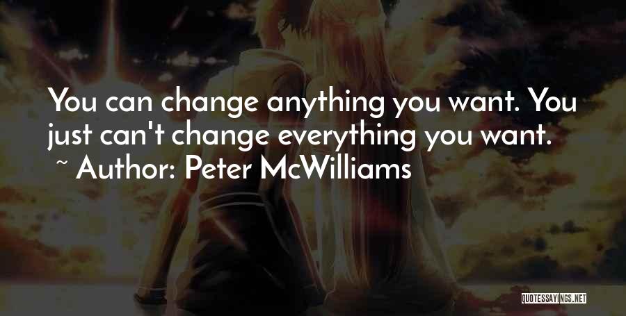 You Can't Change Everything Quotes By Peter McWilliams