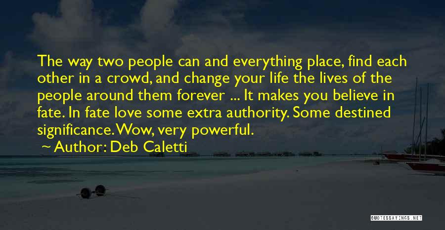 You Can't Change Fate Quotes By Deb Caletti