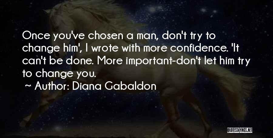 You Can't Change Him Quotes By Diana Gabaldon