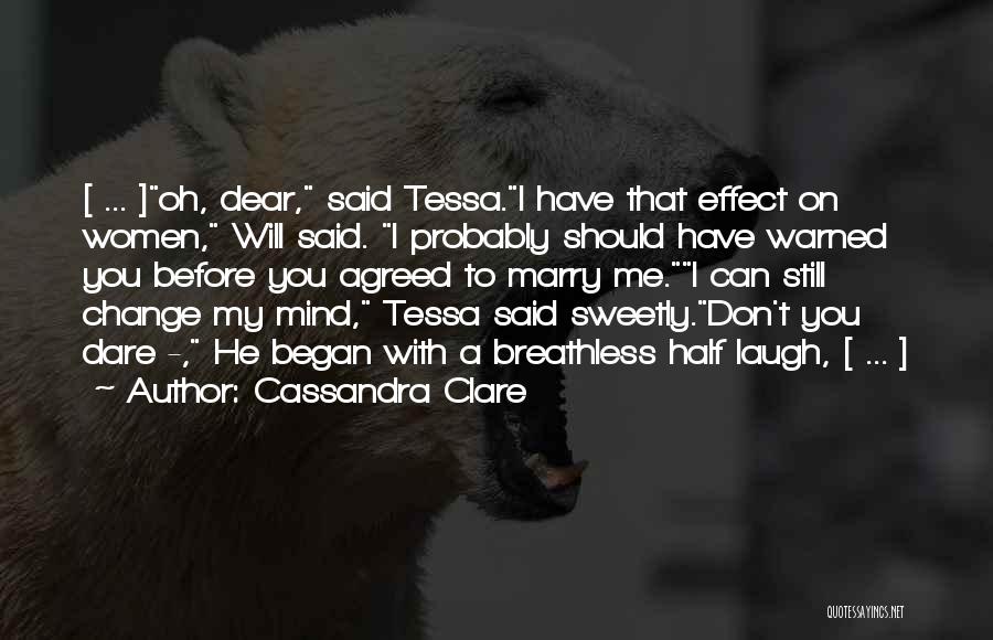 You Can't Change My Mind Quotes By Cassandra Clare