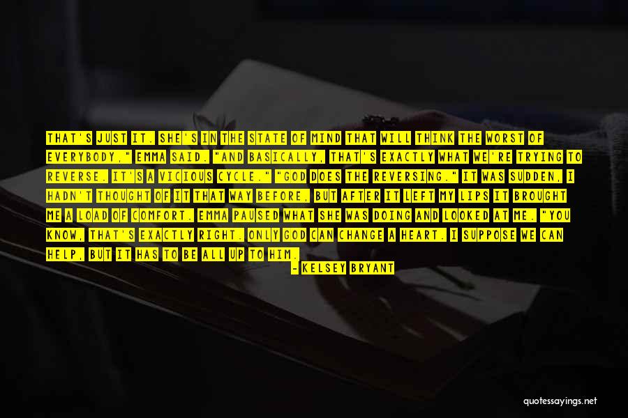 You Can't Change My Mind Quotes By Kelsey Bryant You Can't Change My Mind Quotes By Kelsey Bryant