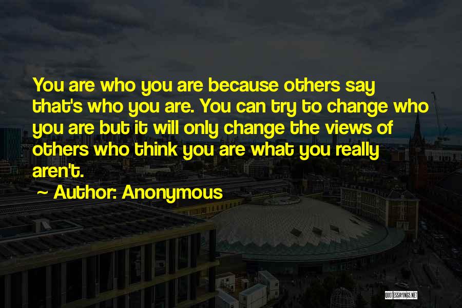 You Can't Change Others Quotes By Anonymous