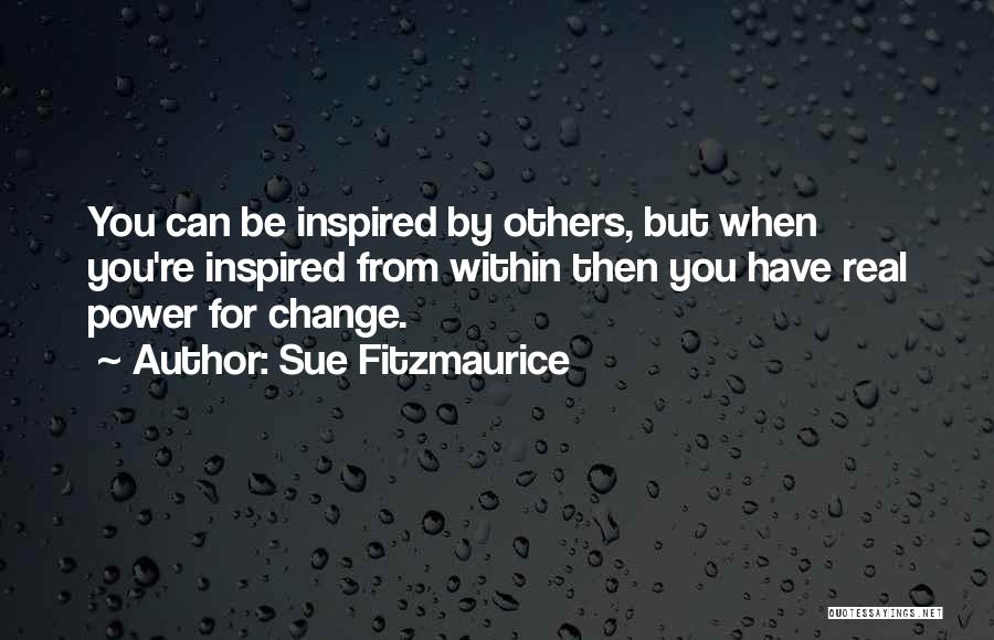 You Can't Change Others Quotes By Sue Fitzmaurice