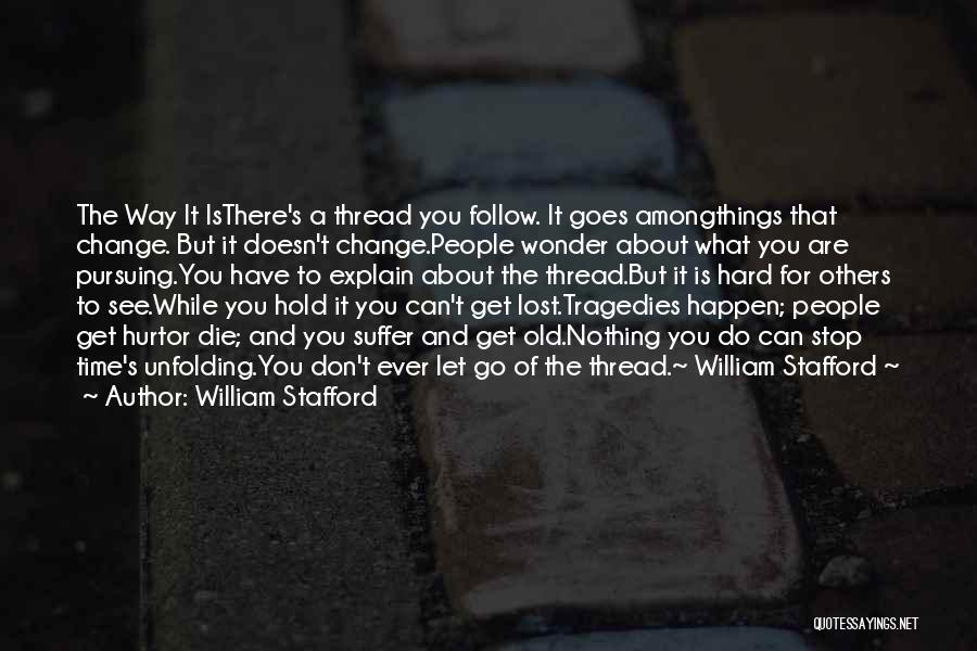 You Can't Change Others Quotes By William Stafford