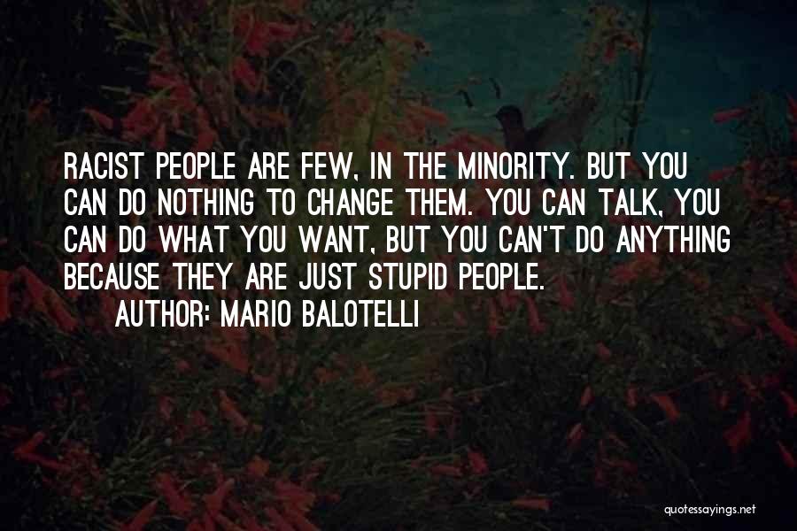 You Can't Change Stupid Quotes By Mario Balotelli