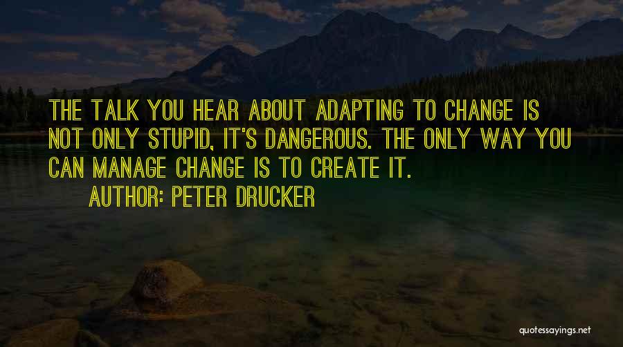 You Can't Change Stupid Quotes By Peter Drucker