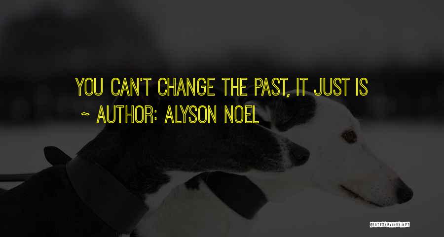 You Can't Change The Past Quotes By Alyson Noel