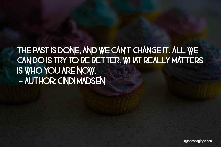 You Can't Change The Past Quotes By Cindi Madsen