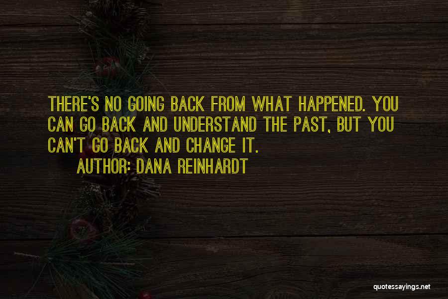 You Can't Change The Past Quotes By Dana Reinhardt