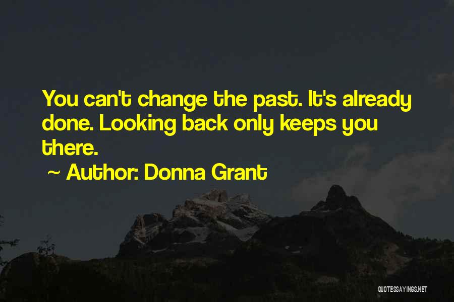 You Can't Change The Past Quotes By Donna Grant