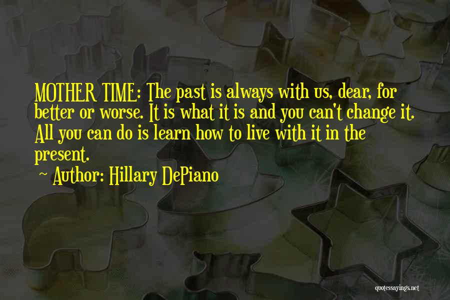 You Can't Change The Past Quotes By Hillary DePiano