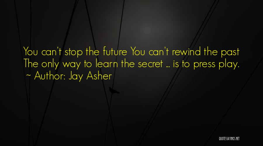 You Can't Change The Past Quotes By Jay Asher