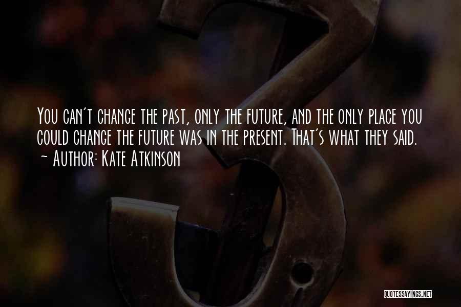 You Can't Change The Past Quotes By Kate Atkinson